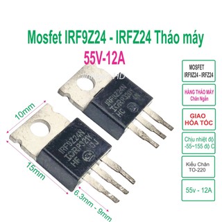 Cặp mosfet IRF9Z24 IRFZ24 Kiểu chân TO220, Điện áp 55v 12A Hàng Tháo Máy