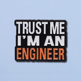 Ghim Cài Áo Kim Loại Chữ believe me i am an Engineerer Men Sáng Tạo