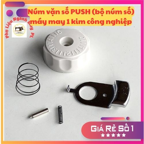 Bộ núm vặn số PUSH (bộ núm số) máy may công nghiệp 1 kim