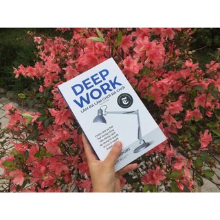 Sách: Deep Work - Làm Ra Làm Chơi Ra Chơi
