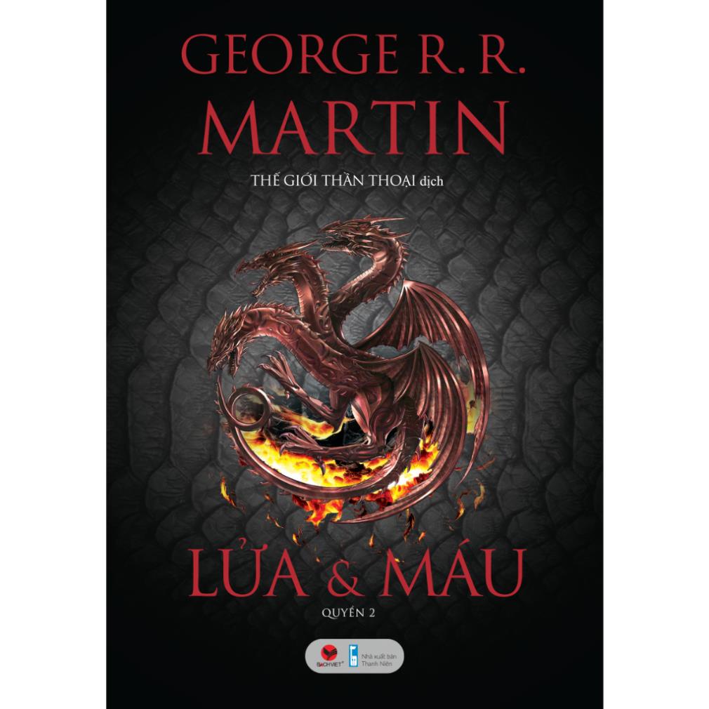 Sách Lửa Và Máu  - George R.R Martin  - Bản Quyền