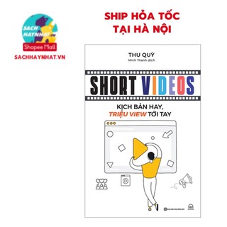 Sách - Short videos: Kịch bản hay, triệu views tới tay