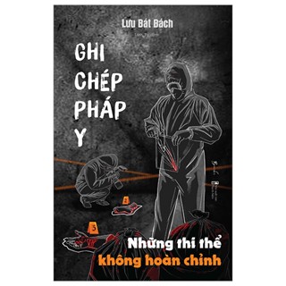 Sách - Ghi Chép Pháp Y Phần 3 - Những Thi Thể Không Hoàn Chỉnh - AZ Việt Nam