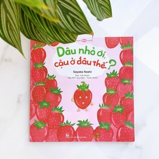Sách truyện Ehon cho bé từ 3 tuổi - Dâu nhỏ ơi! Cậu ở đâu thế?