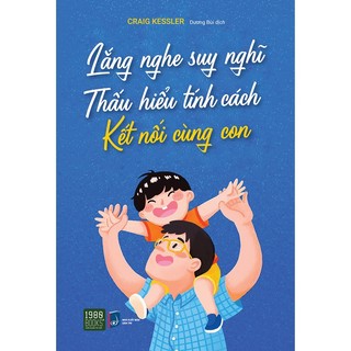 Sách - Lắng nghe suy nghĩ – Thấu hiểu tính cách – Kết nối cùng con - Craig Kessler