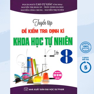 Sách - Tuyển Tập Đề Kiểm Tra Định Kì Khoa Học Tự Nhiên Lớp 8 (Dùng Chung Cho Các Bộ SGK Hiện Hành) - HA