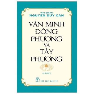 Sách văn minh đông phương và tây phương - ts thu giang nguyễn duy cần