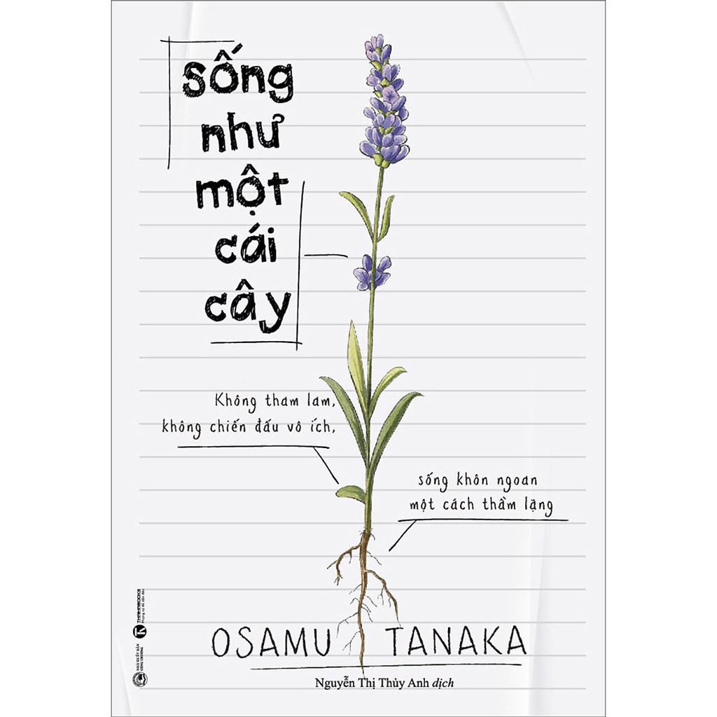 Sách - Sống Như Một Cái Cây: Không Tham Lam, Không Chiến Đấu Vô Ích, Sống Khôn Ngoan Một Cách Thầm Lặng - Thái Hà