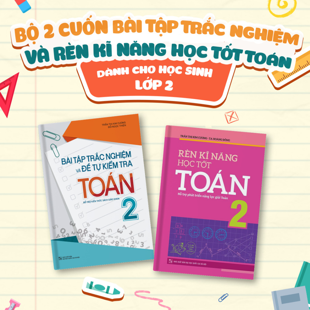 Sách: Combo Rèn Kĩ Năng Học Tốt Toán Lớp 2 + Bài Tập Trắc Nghiệm Và Đề Tự Kiểm Tra Toán Lớp 2