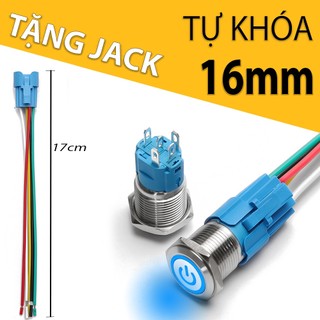  Tặng Jack - Nút nhấn Công tắc Power tự khóa 16mm Vỏ INOX có đèn LED Điện áp  3V-24V 110-220V  