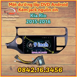 Mặt dưỡng kia rio 2015 - 2016, 9 inch kèm jack nguồn zin theo xe !