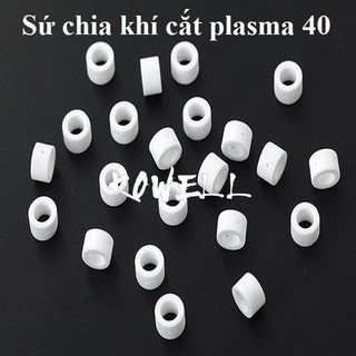Sứ chia khí mỏ cắt plasma 40a - pt31 - tc80a sg51 - a141 phụ kiện máy cắt plasma