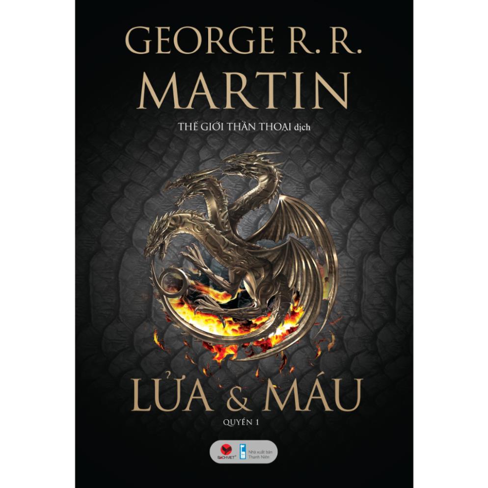 Sách Lửa Và Máu  - George R.R Martin  - Bản Quyền