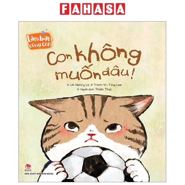 Sách Làm Bạn Cùng Con - Con Không Muốn Đâu!