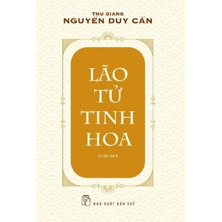 Lão tử tinh hoa - thu giang nguyễn duy cần 2023 new 100% hcm.po