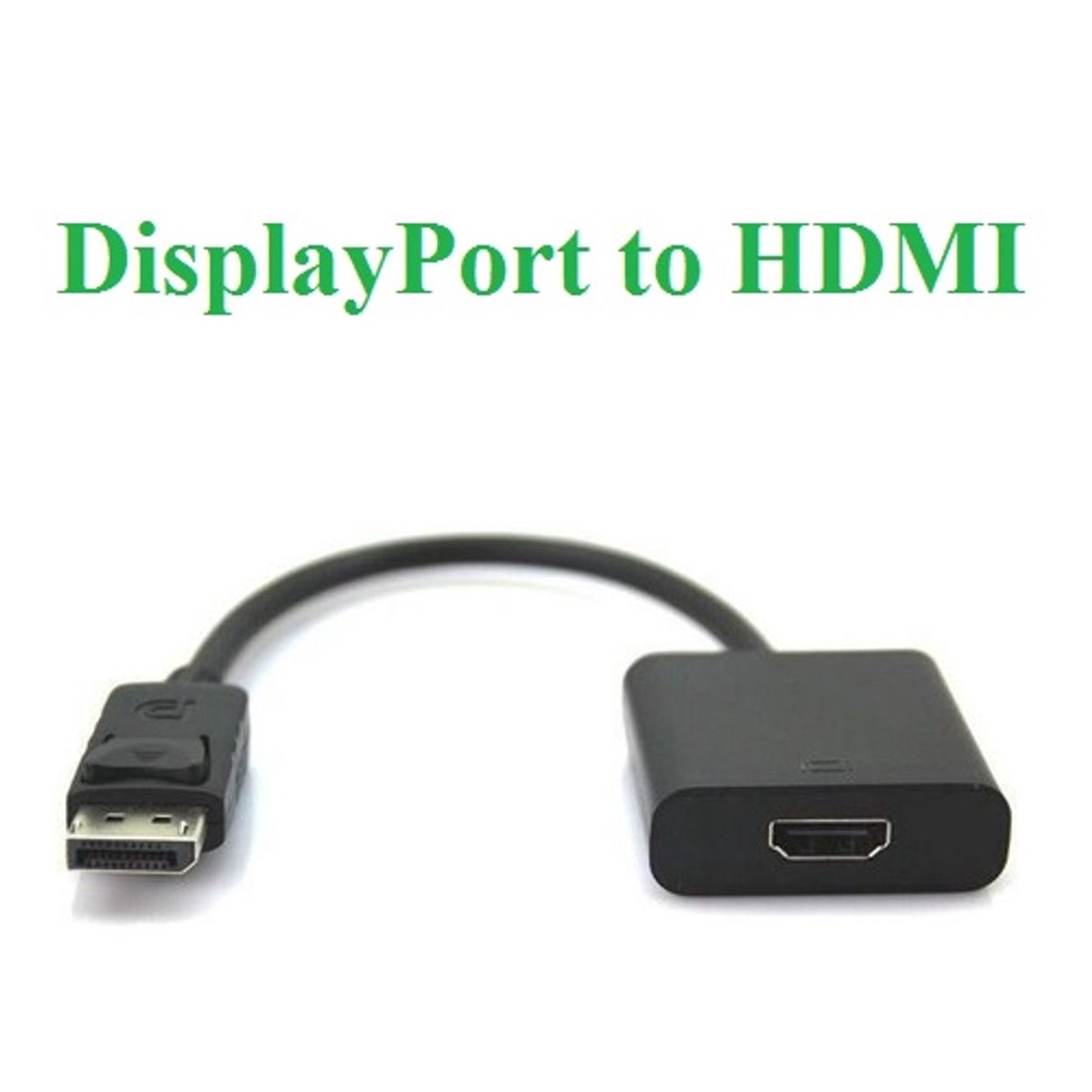 Cáp chuyển đổi Displayport DP sang HDMI