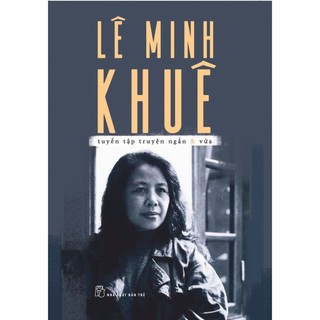 Sách-lê minh khuê-tuyển tập truyện ngắn & vừa