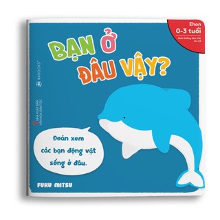 Sách ehon - bạn là ai vậy - bạn ở đâu vậy dành cho trẻ từ 0 - 6 tuổi