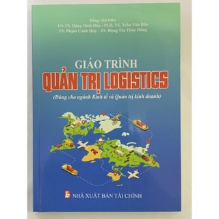 Sách - Giáo Trình Quản Trị Logistics Dùng Cho Ngành Kinh Tế và Quản Trị Kinh Doanh