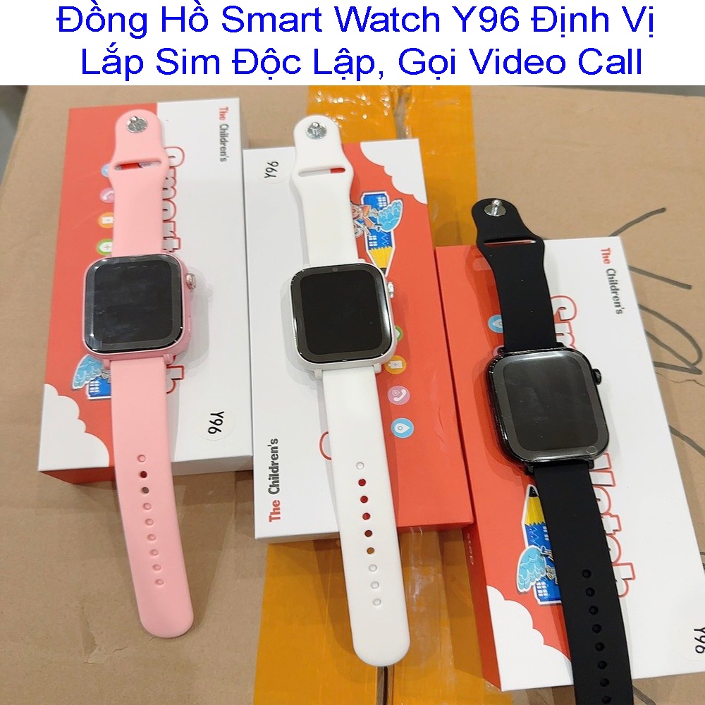 Đồng hồ định vị thông minh trẻ em Y96 LBS + Wifi, Gọi Video, Kết nối mạng 4G mỏng, nhẹ