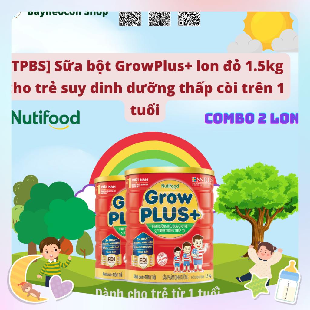 SỮA NUTI GROW PLUS+ LON ĐỎ 1.5Kg CHO TRẺ SUY DINH DƯỠNG THẤP CÒI COMBO 2 LON