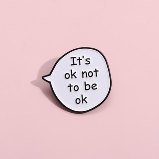 Ghim cài áo in chữ it 's ok not to be ok vui nhộn