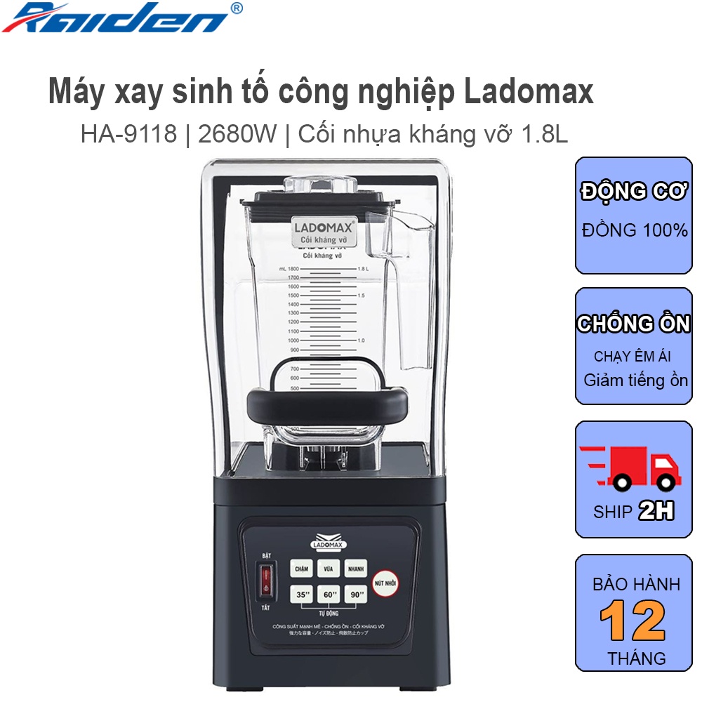 Máy xay sinh tố công nghiệp 2680W Ladomax HA-9118 cối nhựa kháng vỡ 1.8L, chống ồn khi xay
