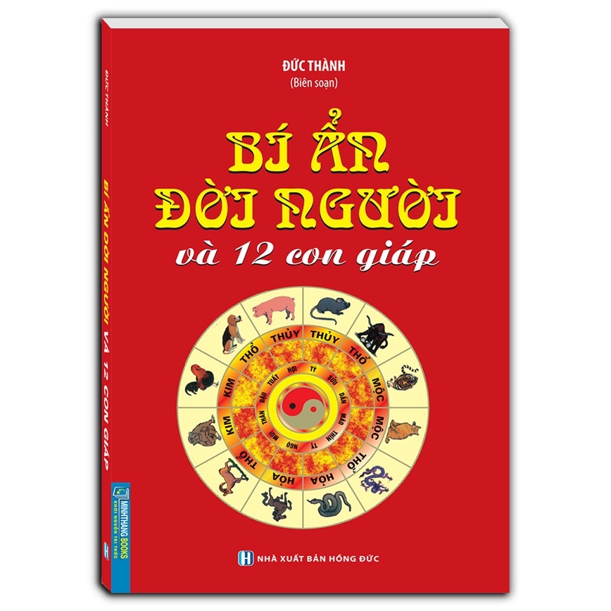 Sách - Bí Ẩn Đời Người Và 12 Con Giáp (Bìa Mềm)