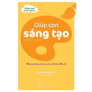 Sách-giúp con hạnh phúc - giúp con sáng tạo - nxb trẻ
