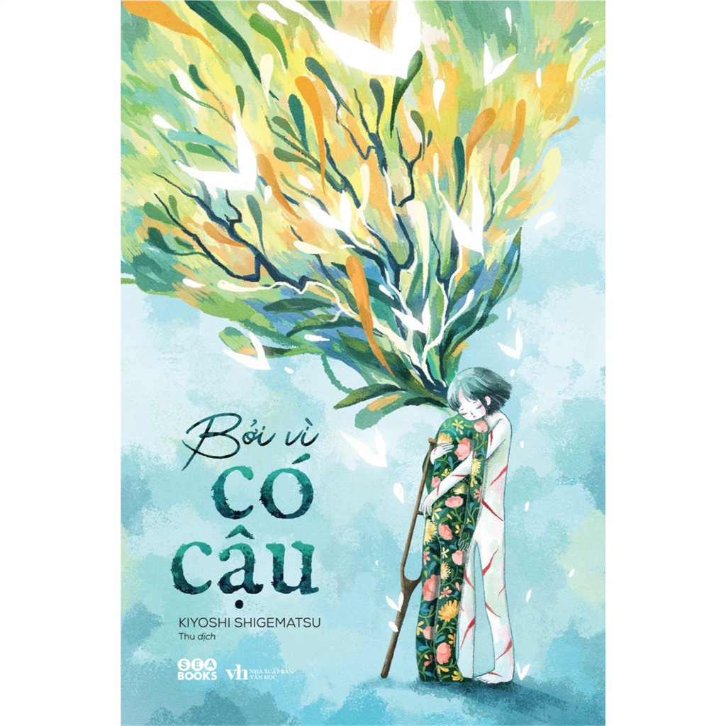 Sách Bởi vì CÓ CẬU - Kiyoshi Shigematsu Tiểu Thuyết  [Nhà sách HCM-279]