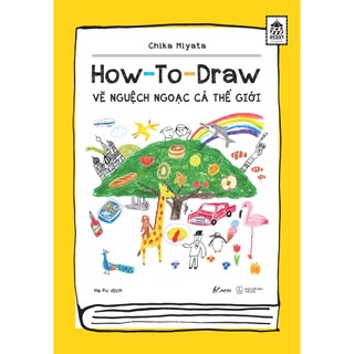 Sách - how to draw – vẽ nguệch ngoạc cả thế giới