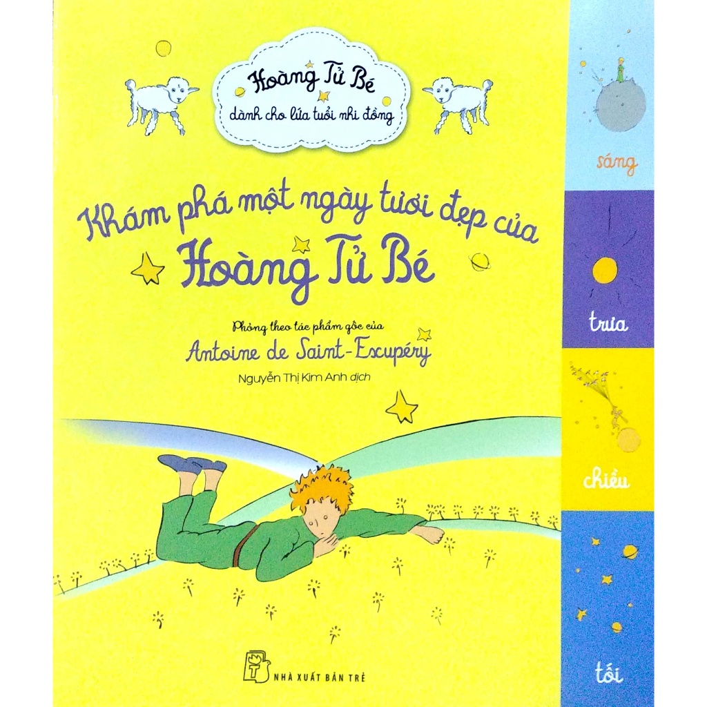 Sách Hoàng Tử Bé dành cho lứa tuổi nhi đồng - Khám phá một ngày tươi đẹp của Hoàng Tử Bé  - Bản Quyền