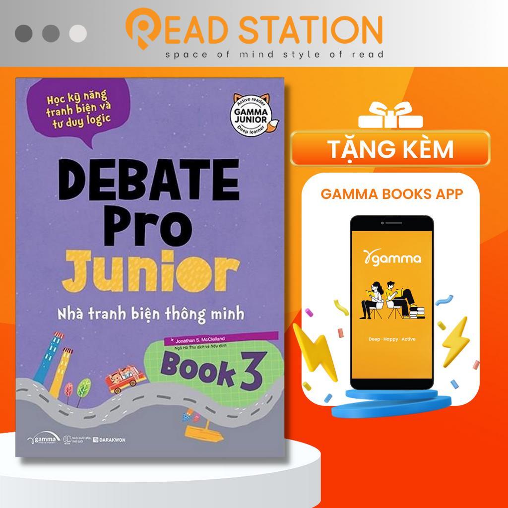 Sách: Debate Pro Junior - Nhà tranh biện thông minh Book 3 - Học kỹ năng tranh biện và tư duy logic