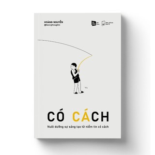 Sách Có cách - Nuôi dưỡng sự sáng tạo từ niềm tin có cách - Bản Quyền