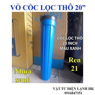 Vỏ cốc lọc nước thô đầu nguồn dài 20in, Vỏ ly lọc thô 20 inch ren 21 hàng Tốt