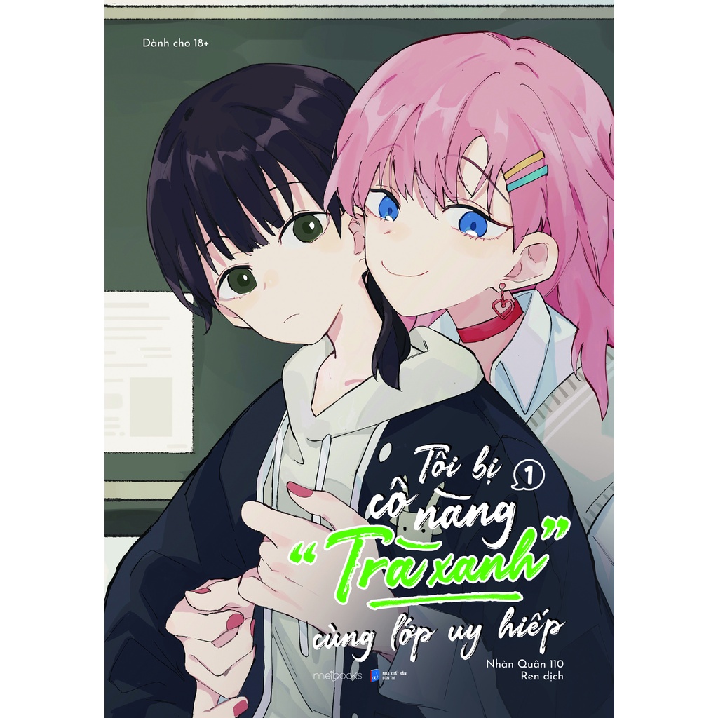 Sách Tôi Bị Cô Nàng “Trà Xanh” Cùng Lớp Uy Hiếp - Tập 1 - Tặng Kèm Set 2 Postcard
