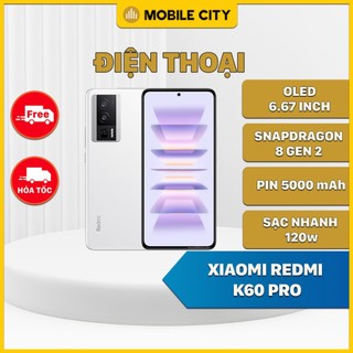 Điên thoại xiaomi redmi k60 pro - snapdragon 8 gen 2 - sạc nhanh 120w