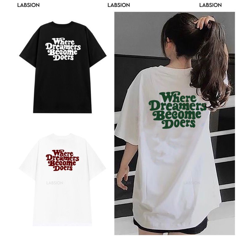Áo Thun Where Dreamers Form Rộng Unisex / Labsion
