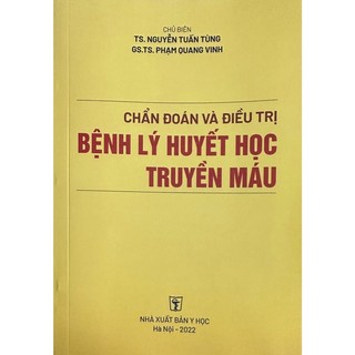 Sách - Chẩn đoán và điều trị bệnh lý huyết học truyền máu
