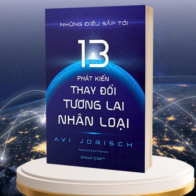 Sách - Những Điều Sắp Tới - 13 Phát Kiến Thay Đổi Tương Lai Nhân Loại - Avi Jorisch - Omega Plus - Mvn Books