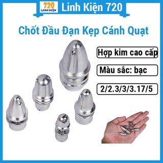 Chốt đầu đạn kẹp cánh quạt kích thước 2/2.3/3/3.17/5mm tùy chọn