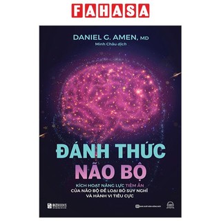 Sách đánh thức não bộ - kích hoạt năng lực tiềm ẩn của não bộ để loại bỏ suy nghĩ và hành vi tiêu cực