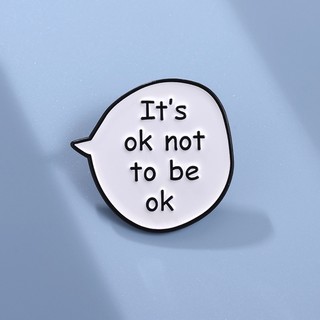 Ghim cài áo in chữ it 's ok not to be ok vui nhộn