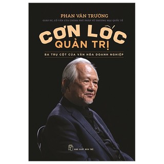 Sách cơn lốc quản trị - ba trụ cột của văn hóa doanh nghiệp