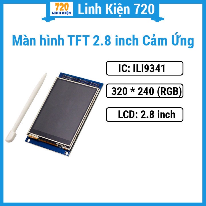 Màn hình TFT 2.8 inch cảm ứng 240x320 ILI9341, chế độ cảm ứng linh hoạt