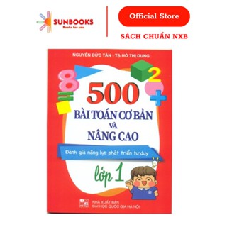  Sách 500 Bài Toán Cơ Bản Và Nâng Cao Lớp 1 - Đánh Giá Năng Lực Phát Triển Tư Duy 