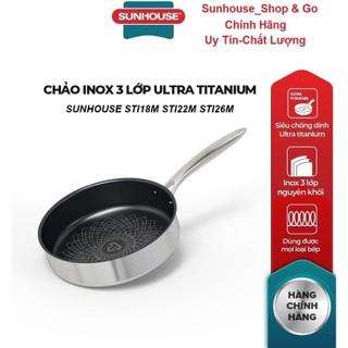  Chảo inox 3 lớp ultra Titanium Sunhouse STI18M STI22M STI26M_Hàng chính hãng 