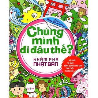 Sách - chúng mình đi đâu thế - khám phá nhật bản - 2h books