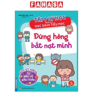 Sách tâm lý học dành cho học sinh tiểu học - đừng hòng bắt nạt mình - rèn luyện kỹ năng tự bảo vệ mình
