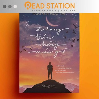 Sách: Đi rong trên những múi giờ - Một khi đã mang kiếp thiên di, trời sẽ cho bạn đôi chân trần không mỏi (Nguyễn H